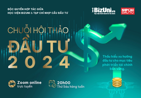 Chuỗi Hội thảo đầu tư 2024 - dành cho học viên BizUni