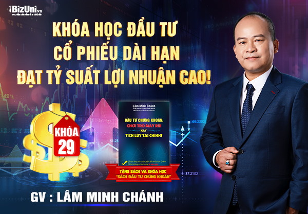 Khoá học Đầu Tư Cổ Phiếu Dài Hạn Đạt Tỷ Suất Lợi Nhuận Cao - Khóa 29
