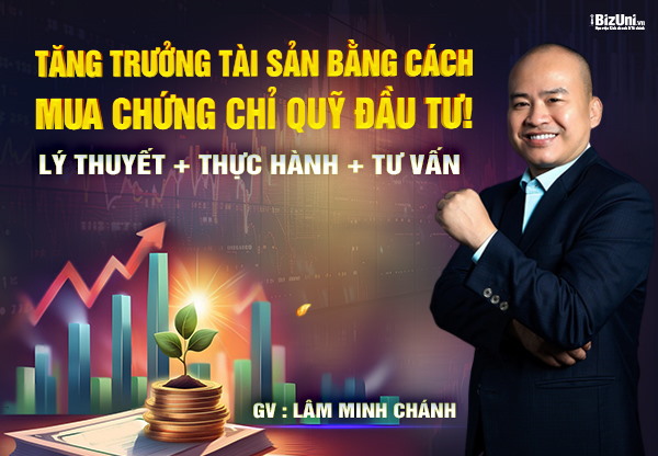 Tăng trưởng tài sản bằng cách mua chứng chỉ quỹ đầu tư - Khóa 1