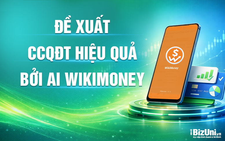 Đề xuất Chứng chỉ quỹ đầu tư hiệu quả bởi AI WikiMoney dành cho học viên BizUni
