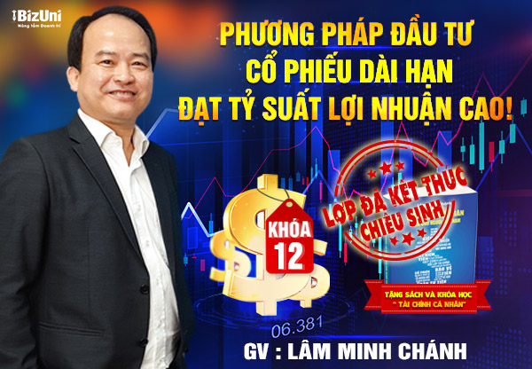 Phương pháp Đầu Tư Cổ Phiếu Dài Hạn Đạt Tỷ Suất Lợi Nhuận Cao - Khóa 12