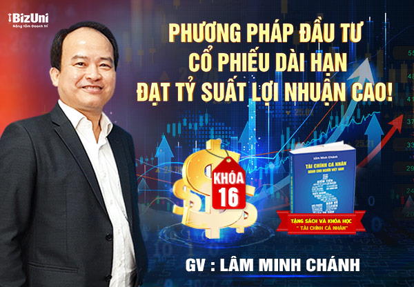 Phương pháp Đầu Tư Cổ Phiếu Dài Hạn Đạt Tỷ Suất Lợi Nhuận Cao - Khóa 16