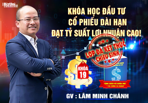 Khoá học Đầu Tư Cổ Phiếu Dài Hạn Đạt Tỷ Suất Lợi Nhuận Cao - Khóa 19