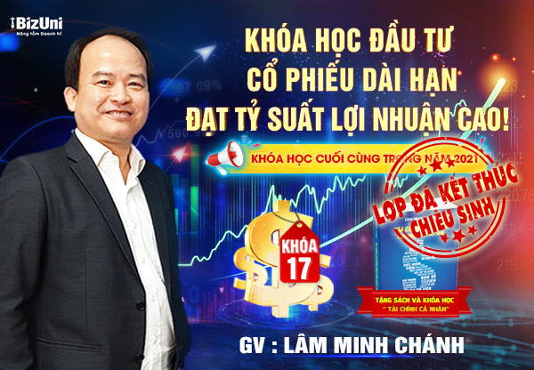 Khoá học Đầu Tư Cổ Phiếu Dài Hạn Đạt Tỷ Suất Lợi Nhuận Cao - Khóa 17