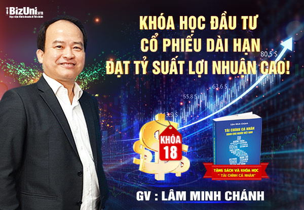 Khoá học Đầu Tư Cổ Phiếu Dài Hạn Đạt Tỷ Suất Lợi Nhuận Cao - Khóa 18