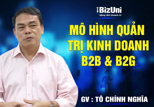 Mô hình Quản trị kinh doanh B2B &amp; B2G