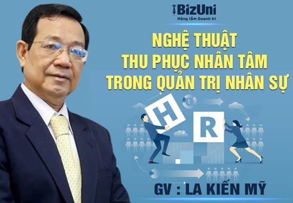 Nghệ thuật thu phục nhân tâm trong Quản trị Nhân sự