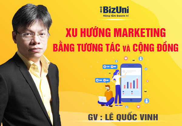 Xu hướng Marketing bằng tương tác và cộng đồng