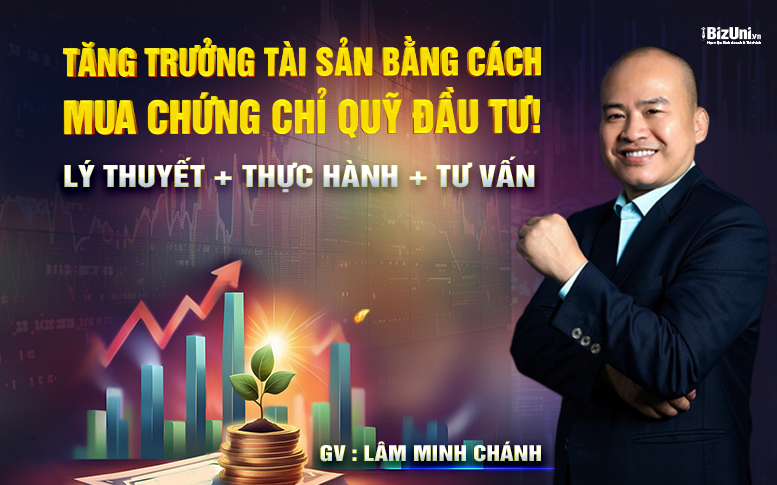 Tăng trưởng tài sản bằng cách mua chứng chỉ quỹ đầu tư - Khóa 1