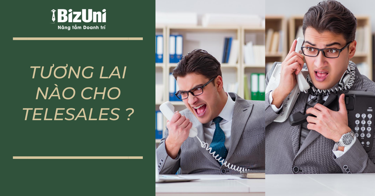 Những nguyên tắc “đúng” của Telesales - Tương lai nào cho Telesales - Kỳ 2