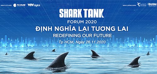 BizUni đồng hành cùng sự kiện Shark Tank Forum 2020 - Ưu đãi 25% vé VIP dành riêng học viên BizUni