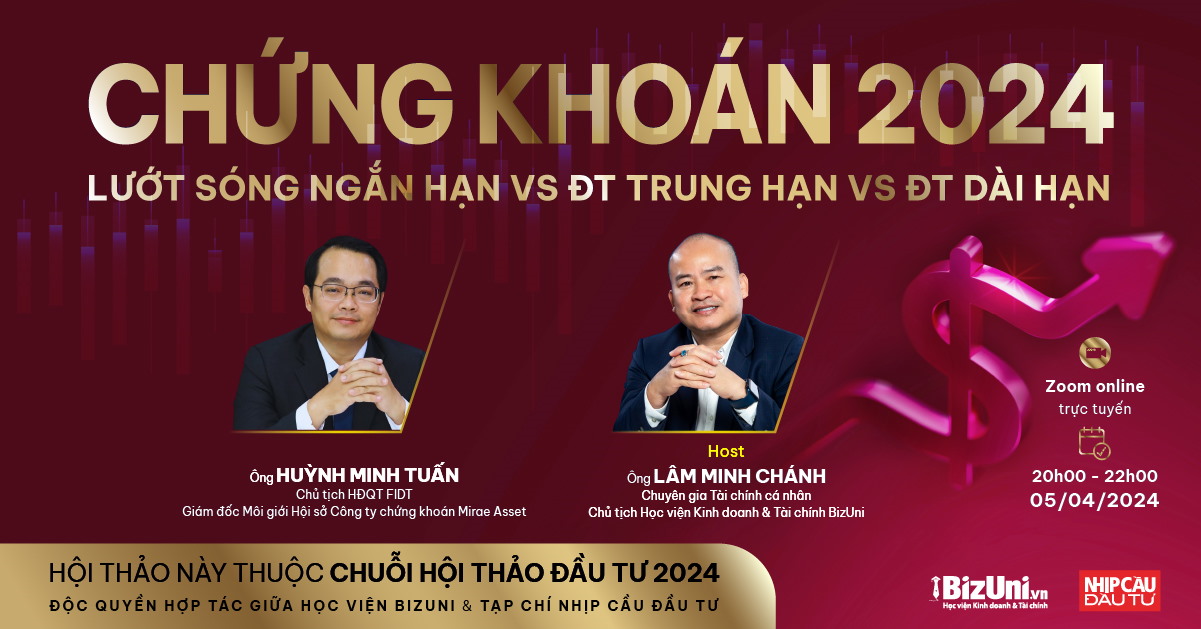 Hội thảo đầu tư gì trong năm 2024: Đầu tư ngắn hay dài?