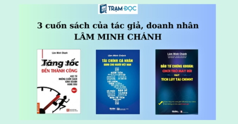 Khám phá 3 cuốn sách ấn tượng từ tác giả Lâm Minh Chánh